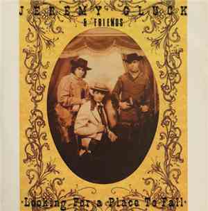 Jeremy Gluck & Friends - Looking For A Place To Fall