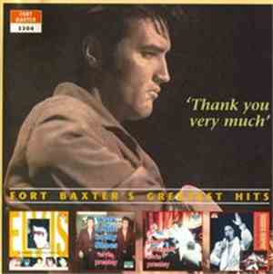 Elvis Presley - Thank You Very Much - Fort Baxter Greatest Hits