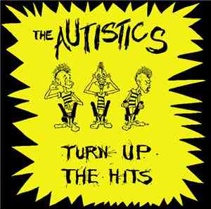 The Autistics - Turn Up The Hits