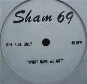 Sham 69 - What Have We Got