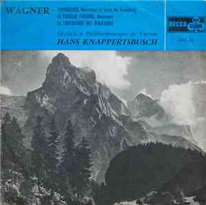 Wagner, Orchestre Philharmonique De Vienne, Hans Knappertsbusch - Tannhäuser, Ouverture Et Scène Du Vénusberg • Le Vaisseau Fantôme, Ouverture • La Chevauchée Des Walkyries