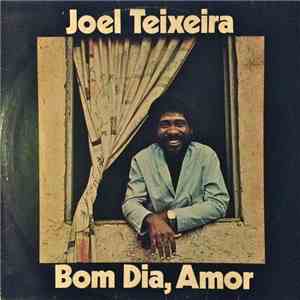 Joel Teixeira - Bom Dia, Amor