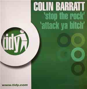 Colin Barratt - Stop The Rock / Attack Ya Bitch