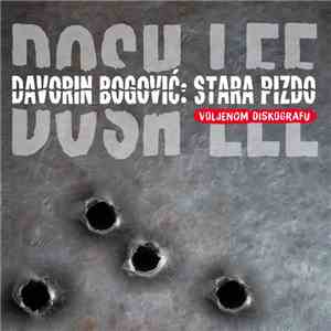 Dosh Lee & Davorin Bogović - Stara Pizdo (Voljenom Diskografu)