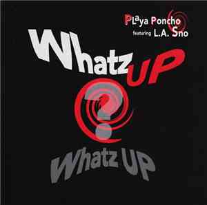 Playa Poncho Featuring L.A. Sno - Whatz Up, Whatz Up