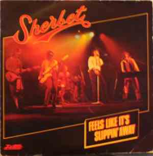 Sherbet - Feels Like It's Slippin' Away