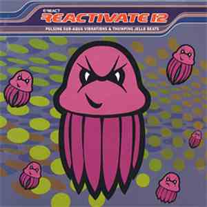 Various - Reactivate 12 (Pulsing Sub-Aqua Vibrations & Thumping Jello Beats)