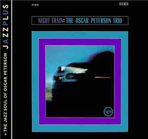Oscar Peterson - Night Train + The Jazz Soul Of Oscar Peterson