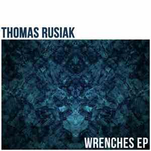 Thomas Rusiak - Wrenches EP