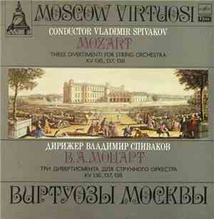 Mozart - Moscow Virtuosi , Conductor Vladimir Spivakov - Three Divertimenti For String Orchestra KV 136, 137, 138