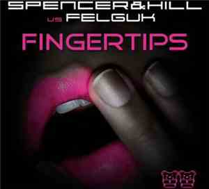 Spencer&Hill Vs. Felguk - Fingertips