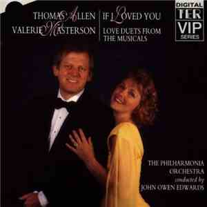 Thomas Allen & Valerie Masterson, The Philharmonia Orchestra Conducted By John Owen Edwards - If I Loved You (Love Duets From The Musicals)