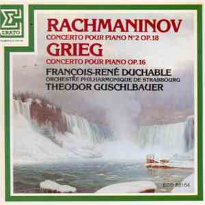 Rachmaninov / Grieg - François-René Duchable, Orchestre Philharmonique De Strasbourg, Theodor Guschlbauer - Concerto Pour Piano Nº2 Op.18 / Concerto Pour Piano Op.16
