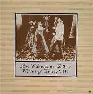 Rick Wakeman - The Six Wives Of Henry VIII
