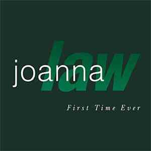 Joanna Law - First Time Ever