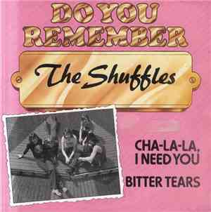 The Shuffles - Cha-La-La, I Need You / Bitter Tears