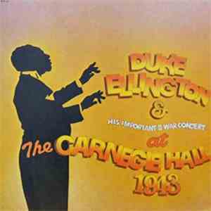 Duke Ellington - Duke Ellington And His Important Second War Concert At The Carnegie Hall 1943
