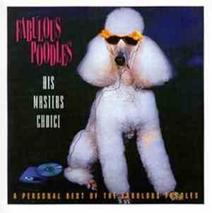 Fabulous Poodles - His Masters Choice: A Personal Best Of The Fabulous Poodles