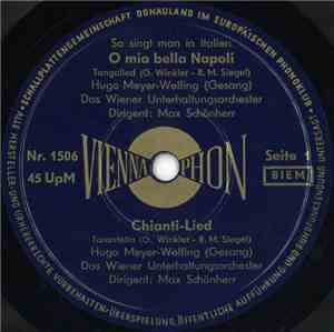 Hugo Meyer-Welfing, Das Wiener Unterhaltungsorchester, Max Schönherr - O Mia Bella Napoli / Chianti-Lied / Abends In Napoli / La Paloma