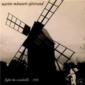 Martin Månsson Sjöstrand - Fight The Windmills