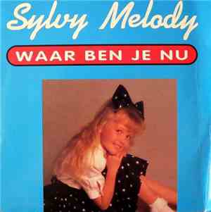 Sylvy Melody - Waar Ben Je Nu
