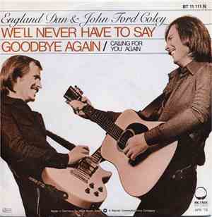 England Dan & John Ford Coley - We'll Never Have To Say Goodbye Again