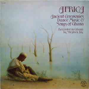 Various - Africa - Ancient Ceremonies, Dance Music & Songs Of Ghana