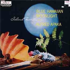 Alfred Apaka - Blue Hawaiian Moonlight Island Favorites