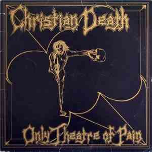 Christian Death - Only Theatre Of Pain