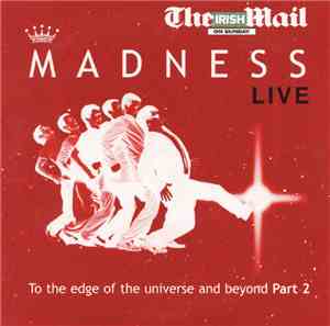 Madness - Madness Live: To The Edge Of The Universe And Beyond, Part 2