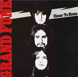 Grand Funk Railroad - Closer To Home