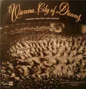 Orchestra Of The Vienna State Opera Conducted By Anton Paulik - Vienna, City Of Dreams, Famous Waltzes And Polkas