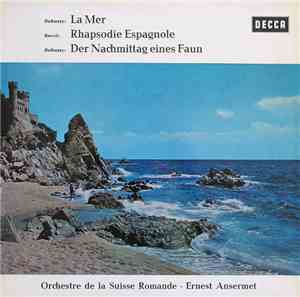 Debussy, Ravel, Orchestre De La Suisse Romande ∙ Ernest Ansermet - La Mer / Rhapsodie Espagnole / Der Nachmittag Eines Faun