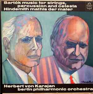 Bartók / Hindemith - Herbert Von Karajan, Berlin Philharmonic Orchestra - Music For Strings, Percussion And Celesta / Mathis Der Maler