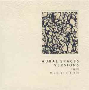 Ian Middleton - Aural Spaces Versions