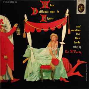 Ed McCurdy - When Dalliance Was In Flower And Maidens Lost Their Heads, Volume II
