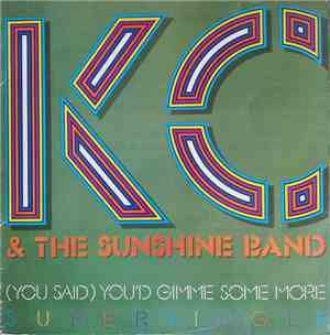 KC & The Sunshine Band - (You Said) You'd Gimme Some More
