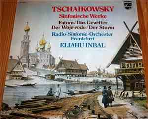 Tschaikowsky, Eliahu Inbal, Radio-Sinfonie-Orchester Frankfurt - Sinfonische Werke Fatum / Das Gewitter / Der Wojewode / Der Sturm