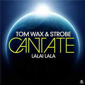 Tom Wax & Strobe - Cantate (LaLai Lala)