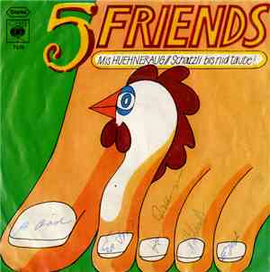 5 Friends - Mis Huehneraug / Schatzli Bis Nid Taube!