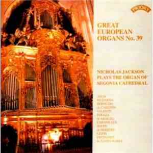 Nicholas Jackson - Nicholas Jackson Plays The Organ Of Segovia Cathedral