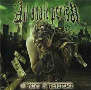 All Shall Perish - The Price Of Existence