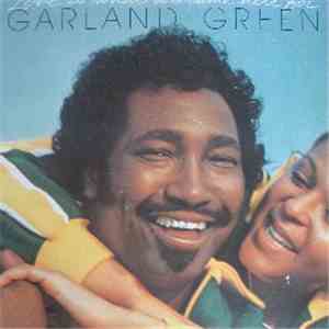 Garland Green - Love Is What We Came Here For