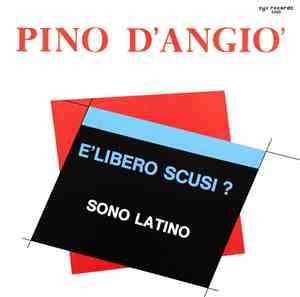 Pino D'Angio' - È Libero Scusi ? / Sono Latino