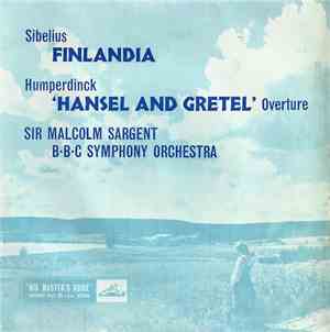 Sibelius / Humperdinck / Sir Malcolm Sargent / B•B•C Symphony Orchestra - Finlandia / 'Hansel And Gretel' Overture