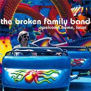 The Broken Family Band - Welcome Home, Loser
