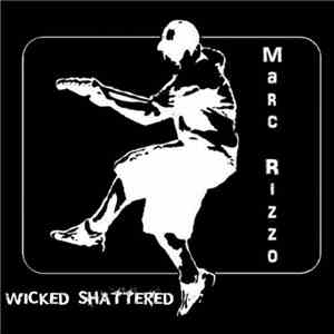 Marc Rizzo - Wicked Shattered