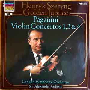 Paganini - Henryk Szeryng, London Symphony Orchestra, Sir Alexander Gibson - Henryk Szeryng Golden Jubilee (Paganini Violin Concertos 1, 3 & 4)