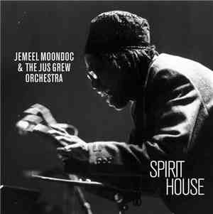 Jemeel Moondoc & The Jus Grew Orchestra - Spirit House
