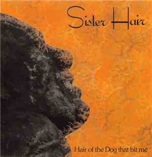 Sister Hair - Hair Of The Dog That Bit Me